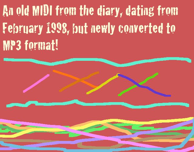 An old MIDI from the diary, dating from February 1998, but newly converted to MP3 format!